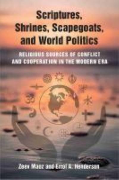 Cover for Zeev Maoz · Scriptures, Shrines, Scapegoats, and World Politics: Religious Sources of Conflict and Cooperation in the Modern Era (Taschenbuch) (2021)