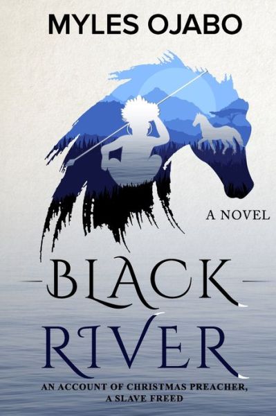 Cover for Myles Ojabo · Black River An Account of Christmas Preacher, a Slave Freed (Paperback Book) (2018)