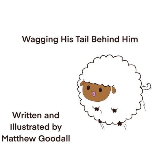 Cover for Matthew Dion Goodall · Wagging His Tail Behind Him (Hardcover Book) (2020)