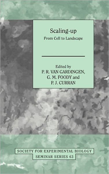 Cover for P R Van Gardingen · Scaling-Up: From Cell to Landscape - Society for Experimental Biology Seminar Series (Paperback Book) (2011)