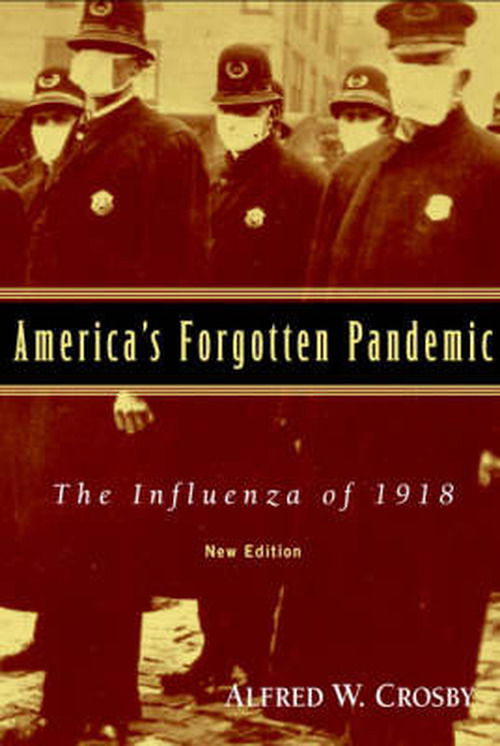 Cover for Crosby, Alfred W. (University of Texas, Austin) · America's Forgotten Pandemic: The Influenza of 1918 (Pocketbok) [2 Revised edition] (2003)