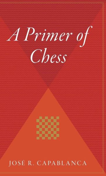 Cover for Jose R. Capablanca · A Primer of Chess (Hardcover Book) (2002)