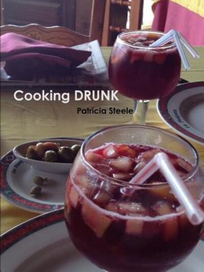 Cover for Patricia Steele · Cooking Drunk and Wine Tasting 101 (Paperback Book) (2009)