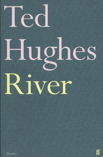 Cover for Ted Hughes · River: Poems by Ted Hughes (Paperback Bog) [Main edition] (2011)