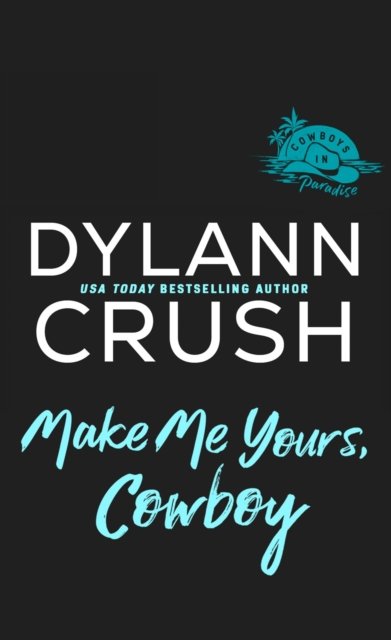Cover for Dylann Crush · Make Me Yours, Cowboy (Paperback Book) (2023)