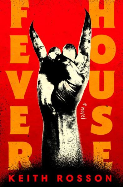 Cover for Keith Rosson · Fever House: A Novel (Hardcover Book) (2023)