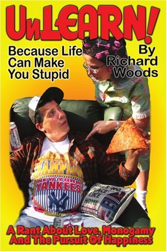 Cover for Richard Woods · Unlearn!: Because Life Can Make You Stupid (Paperback Book) (2006)