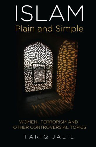 Cover for Tariq Jalil · Islam Plain and Simple: Women, Terrorism and Other Controversial Topics (Paperback Book) (2013)