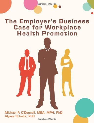 Cover for Alyssa Schultz · The Employer's Business Case for Workplace Health Promotion (Paperback Book) (2013)