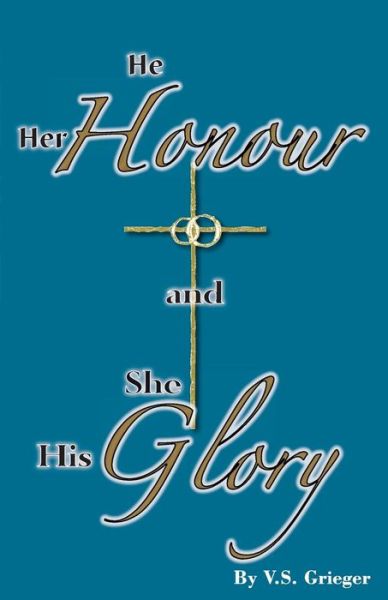 Cover for Vernon S Grieger · He Her Honour and She His Glory (Paperback Book) [Revised edition] (2014)