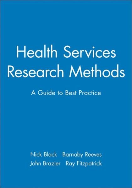 Health Services Research Methods: A Guide to Best Practice - Black - Libros - John Wiley & Sons Inc - 9780727912756 - 30 de octubre de 1998