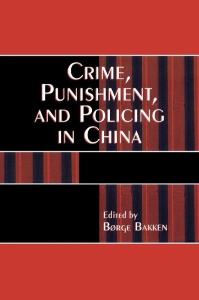 Cover for Borge Bakken · Crime, Punishment, and Policing in China - Asia / Pacific / Perspectives (Taschenbuch) (2007)