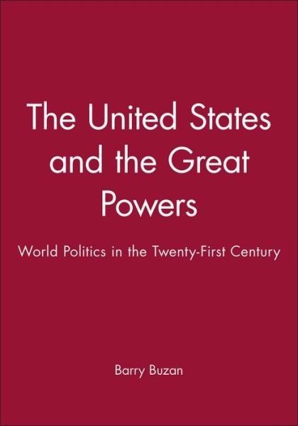 Cover for Buzan, Barry (London School of Economics and Political Science) · The United States and the Great Powers: World Politics in the Twenty-First Century (Pocketbok) (2004)