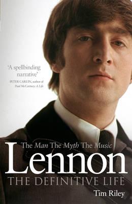 Cover for Tim Riley · Lennon: The Man, the Myth, the Music - The Definitive Life (Paperback Book) (2012)