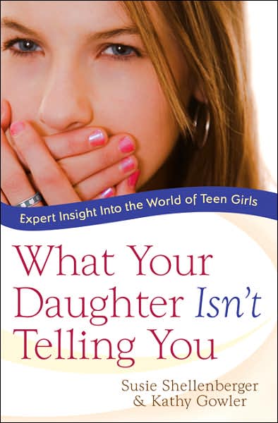 What Your Daughter Isn't Telling You: Expert Insight into the World of Teen Girls - Susie Shellenberger - Books - Baker Publishing Group - 9780764203756 - September 1, 2007