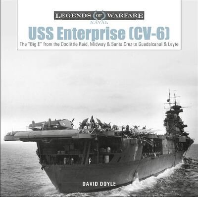 Cover for David Doyle · USS Enterprise (CV-6): The &quot;Big E&quot; from the Doolittle Raid, Midway, and Santa Cruz to Guadalcanal and Leyte - Legends of Warfare: Naval (Gebundenes Buch) (2020)
