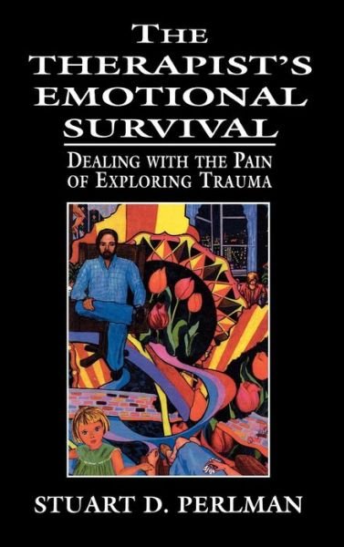Cover for Stuart D. Perlman · The Therapist's Emotional Survival: Dealing with the Pain of Exploring Trauma (Hardcover Book) (1998)