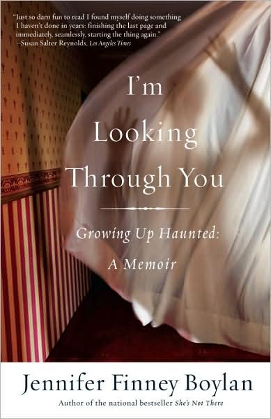 Cover for Jennifer Finney Boylan · I'm Looking Through You: Growing Up Haunted: a Memoir (Paperback Book) [Reprint edition] (2008)