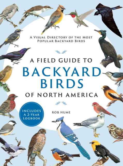 Cover for Rob Hume · A Field Guide to Backyard Birds of North America: A Visual Directory of the Most Popular Backyard Birds (Pocketbok) (2022)