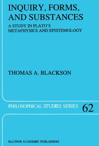 Inquiry, Forms, and Substances: A Study in Plato's Metaphysics and Epistemology - Philosophical Studies Series - Thomas A. Blackson - Books - Springer - 9780792332756 - January 31, 1995