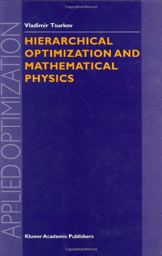 Cover for Vladimir Tsurkov · Hierarchical Optimization and Mathematical Physics - Applied Optimization (Hardcover Book) [2000 edition] (2000)