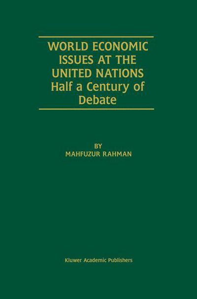 Cover for Mahfuzur Rahman · World Economic Issues at the United Nations: Half a Century of Debate (Hardcover Book) [2002 edition] (2001)