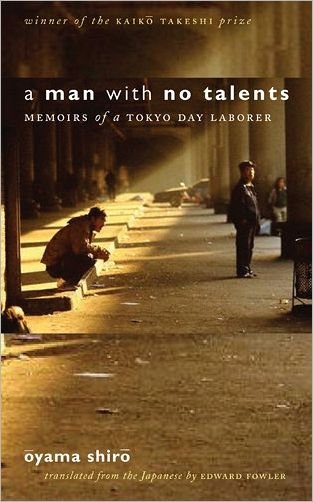 Cover for Oyama Shiro · A Man with No Talents: Memoirs of a Tokyo Day Laborer (Innbunden bok) (2005)