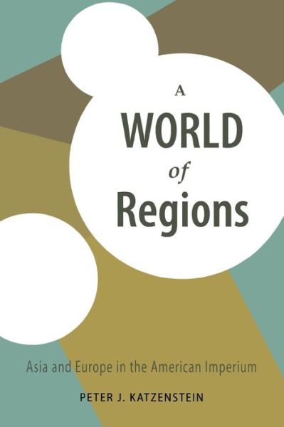 Cover for Peter J. Katzenstein · A World of Regions: Asia and Europe in the American Imperium - Cornell Studies in Political Economy (Taschenbuch) (2005)