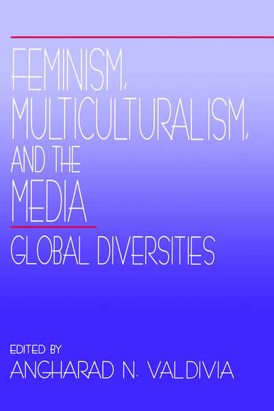 Cover for Angharad N. Valdivia · Feminism, Multiculturalism, and the Media: Global Diversities (Paperback Book) (1995)