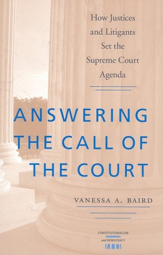 Cover for Vanessa A. Baird · Answering the Call of the Court: How Justices and Litigants Set the Supreme Court Agenda - Constitutionalism and Democracy (Paperback Book) (2008)