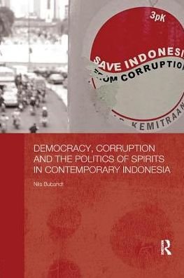 Democracy, Corruption and the Politics of Spirits in Contemporary Indonesia - The Modern Anthropology of Southeast Asia - Nils Bubandt - Libros - Taylor & Francis Inc - 9780815374756 - 26 de octubre de 2017