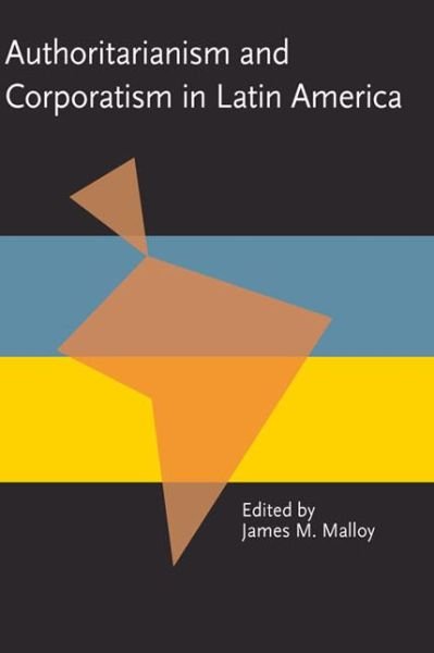 Cover for James M. Malloy · Authoritarianism and Corporatism in Latin America - Pitt Latin American Series (Paperback Book) (1976)