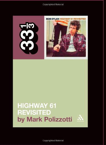 Cover for Mark Polizzotti · Bob Dylan's Highway 61 Revisited - 33 1/3 (Pocketbok) (2006)