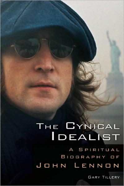 Cover for Gary Tillery · The Cynical Idealist: a Spiritual Biography of John Lennon (Paperback Book) (2009)