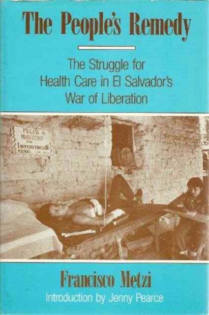 Cover for Francisco Metzi · The People's Remedy: Health Care in El Salvador's War of Liberation (Pocketbok) (1988)