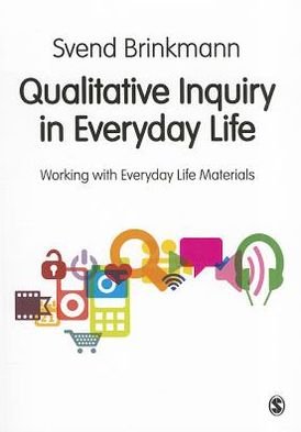 Cover for Svend Brinkmann · Qualitative Inquiry in Everyday Life: Working with Everyday Life Materials (Hardcover bog) (2012)