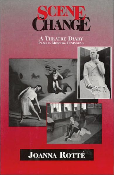 Cover for Joanna Rotte · Scene Change: A Theatre Diary : Prague, Moscow, Leningrad, Spring 1991 (Hardcover Book) [Limelight edition] (1994)