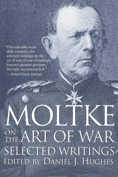 Cover for Moltke, Helmuth,Graf von · Moltke on the Art of War: Selected Writings (Taschenbuch) [New edition] (1995)