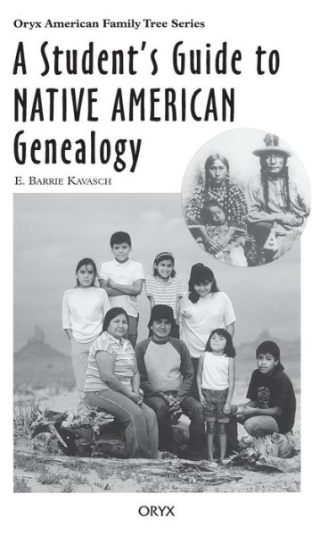 Cover for Barrie E. Kavasch · A Student's Guide to Native American Genealogy - Oryx American Family Tree Series (Hardcover Book) [Annotated edition] (1996)