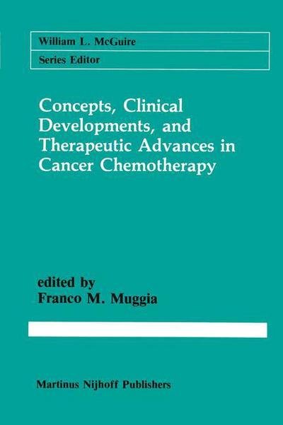 Cover for F Ed Muggia · Concepts, Clinical Developments, and Therapeutic Advances in Cancer Chemotherapy - Cancer Treatment and Research (Gebundenes Buch) [1987 edition] (1987)