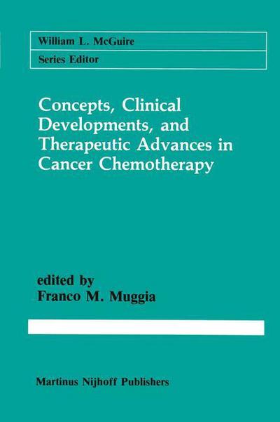 Cover for F Ed Muggia · Concepts, Clinical Developments, and Therapeutic Advances in Cancer Chemotherapy - Cancer Treatment and Research (Gebundenes Buch) [1987 edition] (1987)