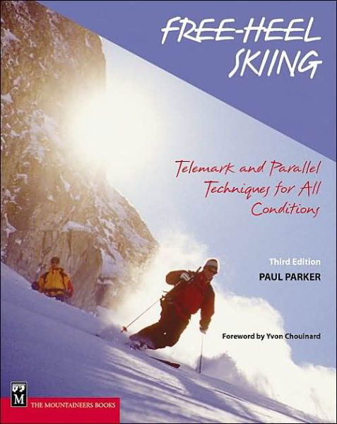 Free-Heel Skiing: Telemark and Parallel Techniques for All Conditions - Mountaineers Outdoor Expert Series - Paul Parker - Książki - Mountaineers Books - 9780898867756 - 1 października 2001