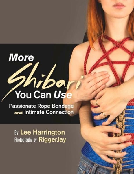 Cover for Lee Harrington · More Shibari You Can Use: Passionate Rope Bondage and Intimate Connection - Shibari You Can Use (Pocketbok) (2015)