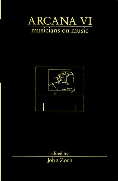 Cover for John Zorn · Arcana VI: Musicians on Music (Paperback Bog) (2012)