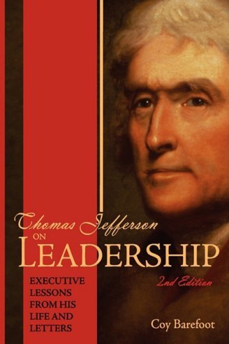 Thomas Jefferson on Leadership: Executive Lessons from His Life and Letters - Coy Barefoot - Bøker - Mariner Companies, Inc. - 9780980007756 - 20. august 2008