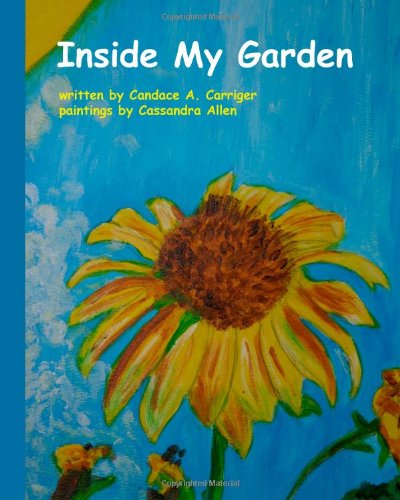 Cover for Candace A. Carriger · Inside My Garden (Paperback Book) (2011)