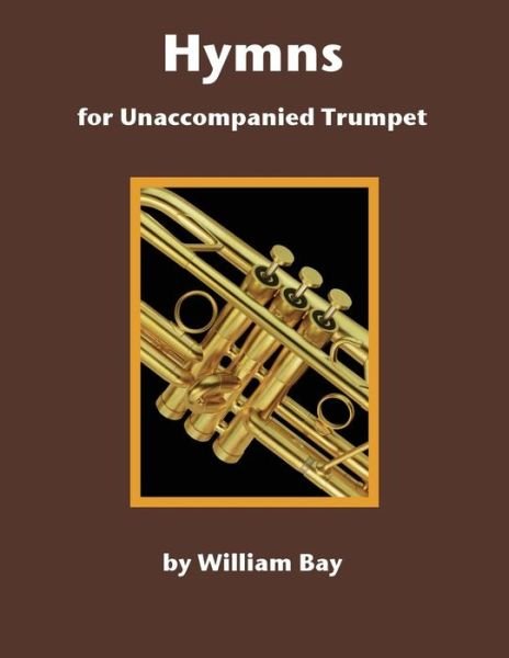 Cover for William Bay · Hymns for Unaccompanied Trumpet (Paperback Book) (2015)
