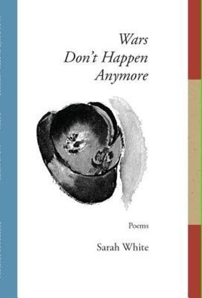 Cover for Sarah White · Wars Don't Happen Anymore (Paperback Book) (2015)