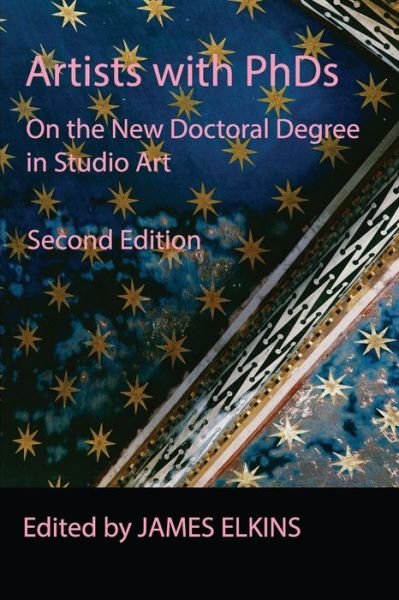 Cover for James Elkins · Artists with Phds: on the New Doctoral Degree in Studio Art (Paperback Book) [Expanded edition] (2014)