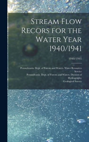 Stream Flow Recors for the Water Year 1940/1941; 1940/1941 - Pennsylvania Dept of Forests and Wa - Libros - Legare Street Press - 9781013472756 - 9 de septiembre de 2021
